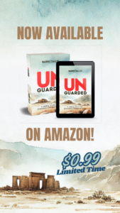 Promotional graphic for the book ‘Unguarded’ by Barry Tallis, featuring the print and digital versions with text that reads ‘Now Available on Amazon – $0.99 Limited Time,’ set against a watercolor desert landscape with ancient ruins