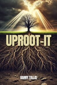 Uproot-It by Barry Tallis, coming soon